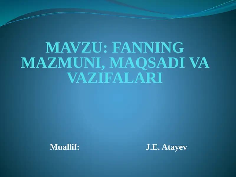 FANNING MAZMUNI, MAQSADI VA VAZIFALARI