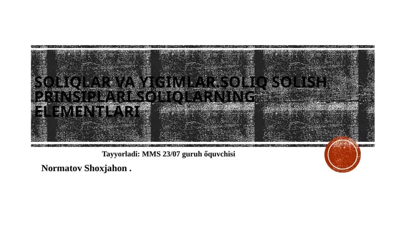 Soliqlar va yig‘imlar. Soliq solish prinsiplari. Soliqlarning elementlari.