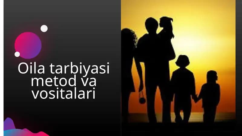 Oila tarbiyasi metod va vositalari