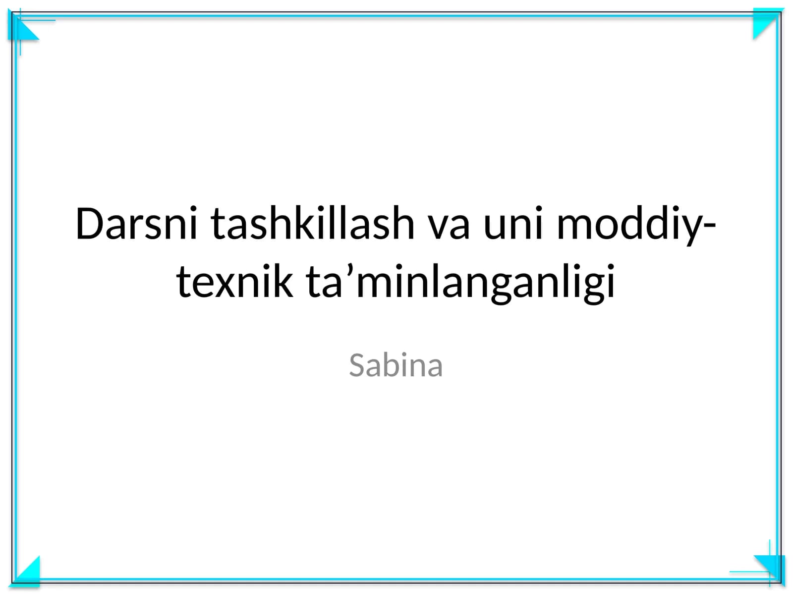 Darsni tashkillash va uni moddiy-texnik ta’minlanganligi