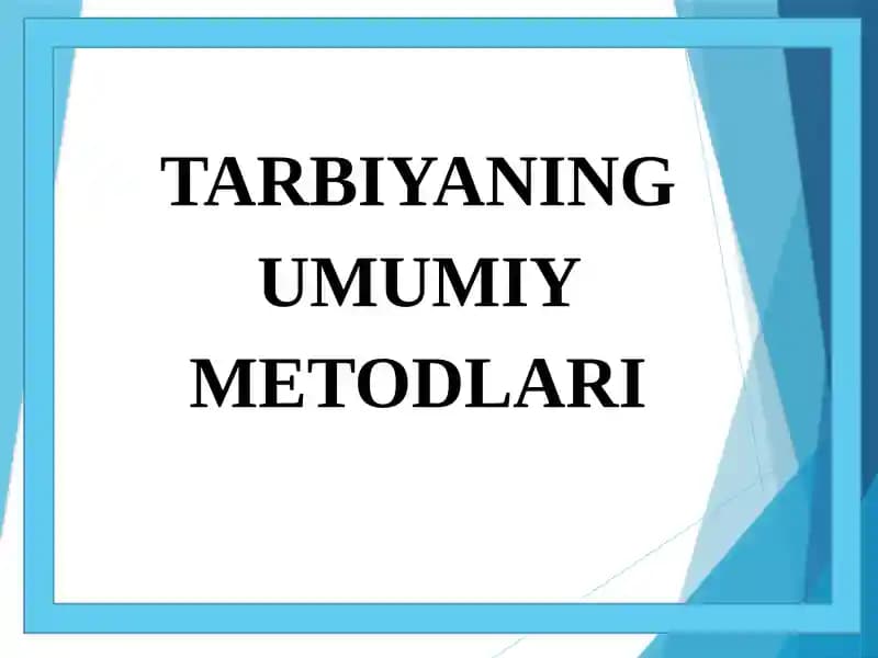 TARBIYANING UMUMIY METODLARI