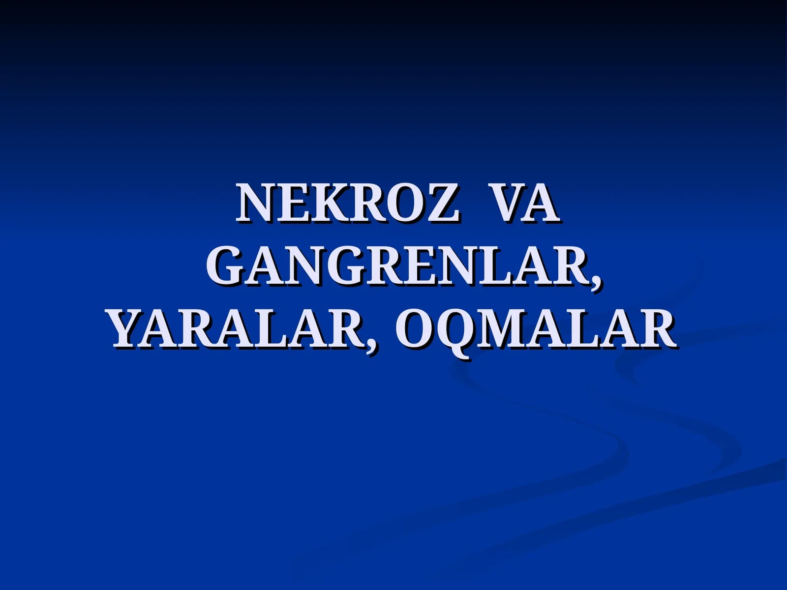 NEKROZ VA GANGRENLAR, YARALAR, OQMALAR