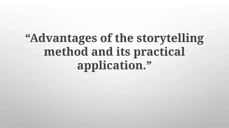 Advantages of the storytelling method and its practical application