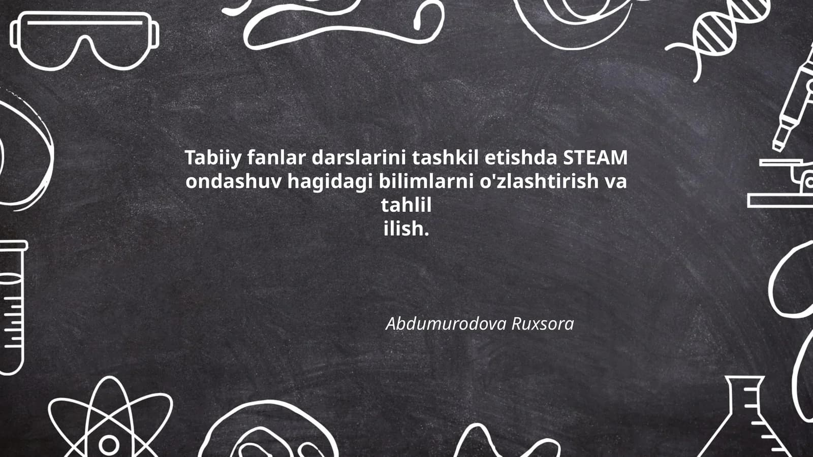 Tabiiy fanlar darslarini tashkil etishda STEAM