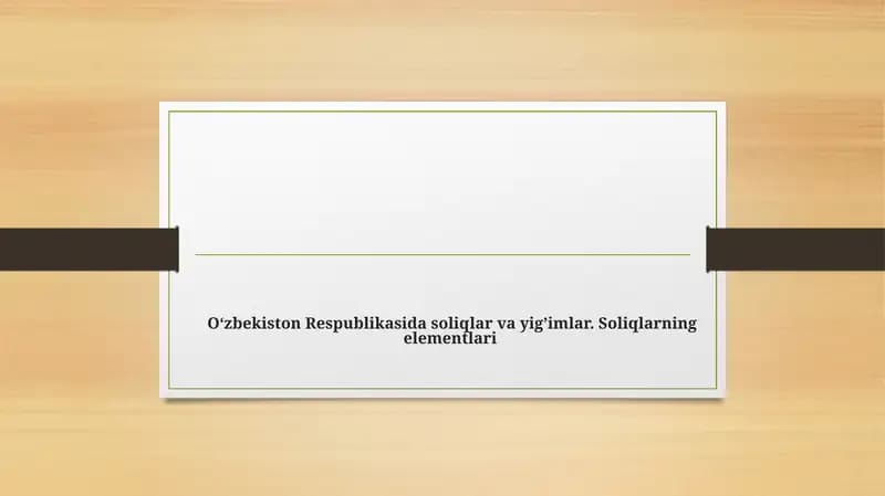 O‘zbekiston Respublikasida soliqlar va yig’imlar. Soliqlarning elementlari