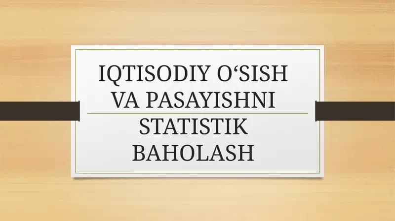 IQTISODIY O‘SISH VA PASAYISHNI STATISTIK BAHOLASH