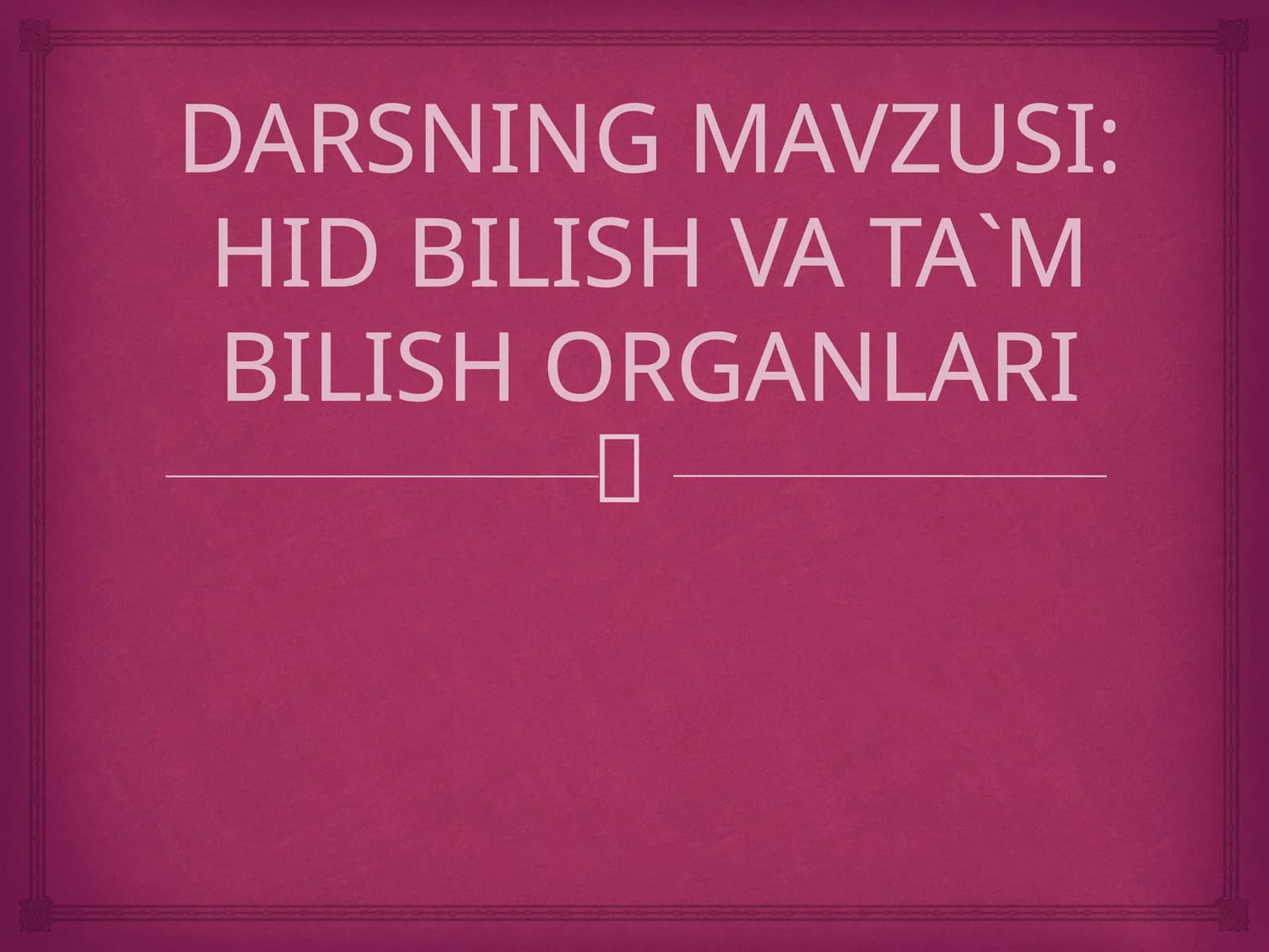 HID BILISH VA TA`M BILISH ORGANLARI