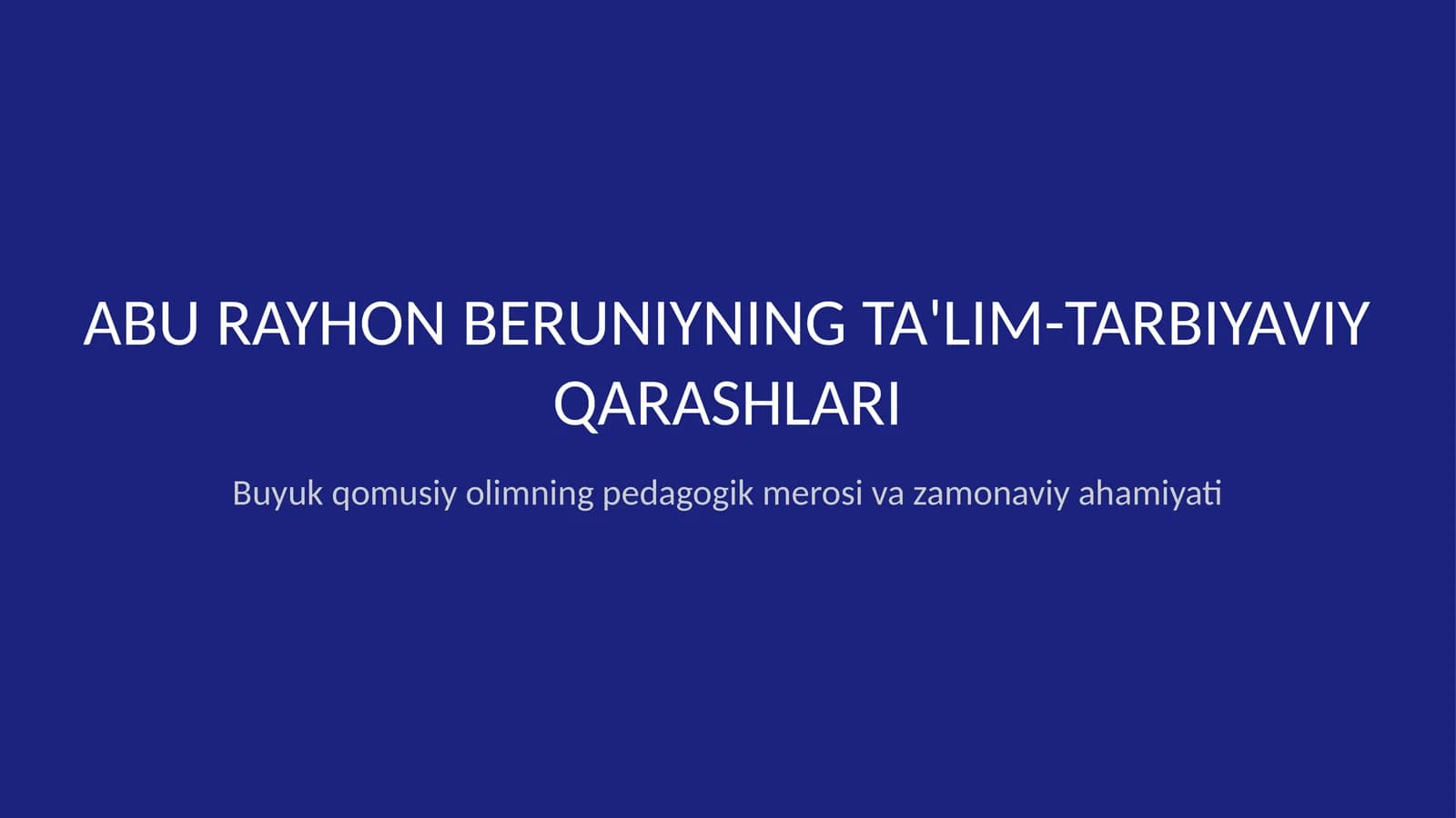 Abu Rayhon Beruniyning ta'lim-tarbiyaviy qarashlari