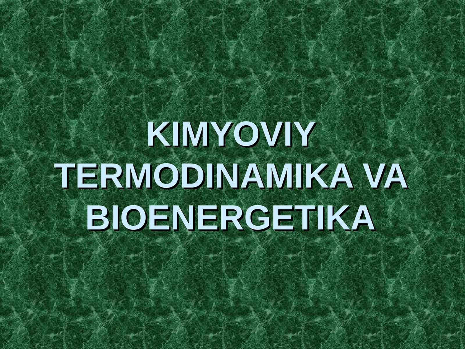 KIMYOVIY TERMODINAMIKA VA BIOENERGETIKA