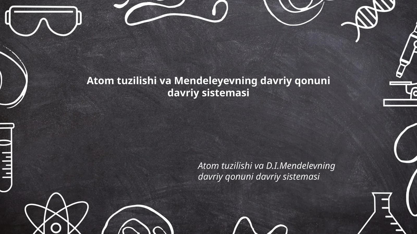 Atom tuzilishi va Mendeleyevning davriy qonuni davriy sistemasi