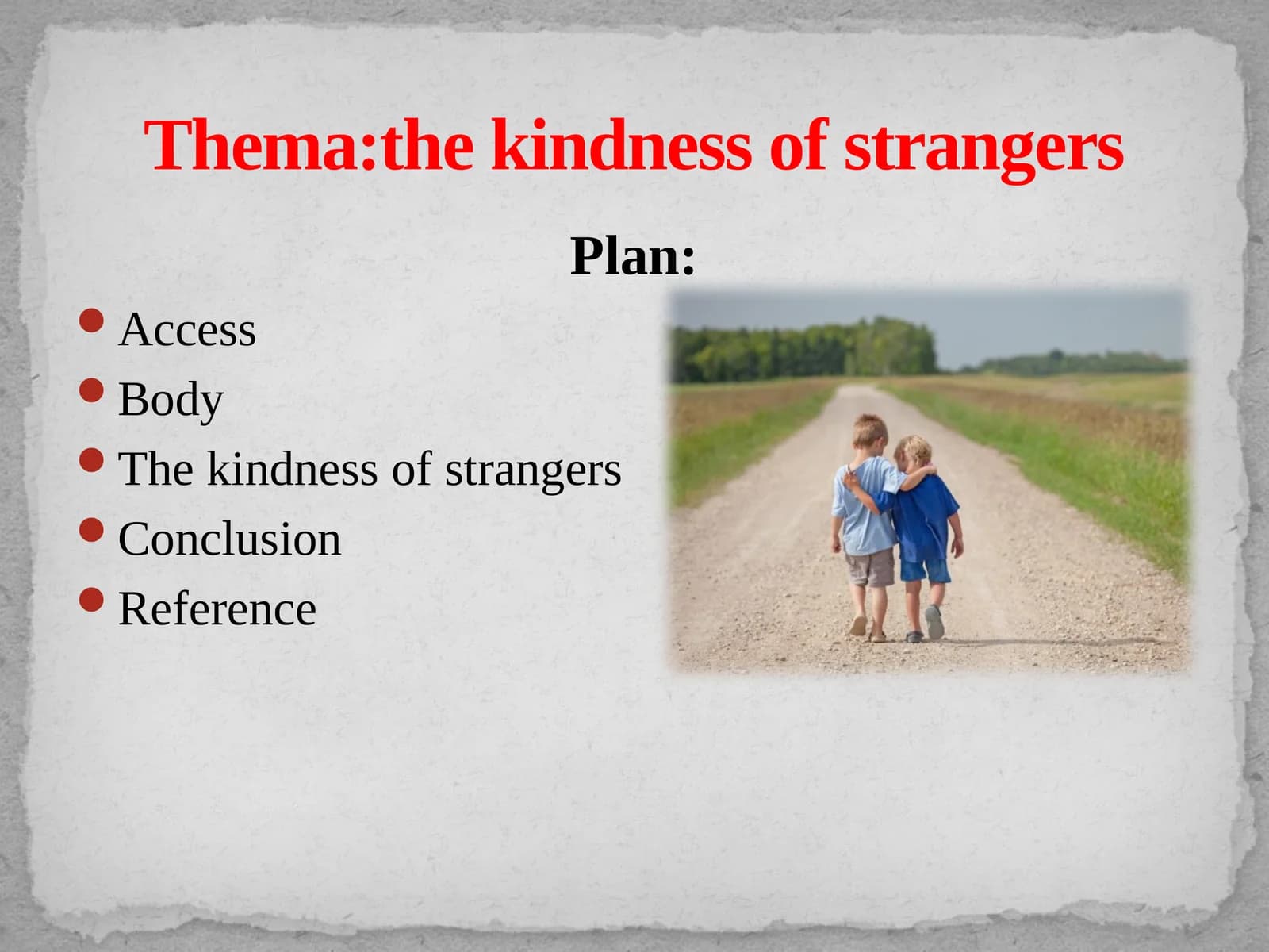 Thema:thekindness of strangers
