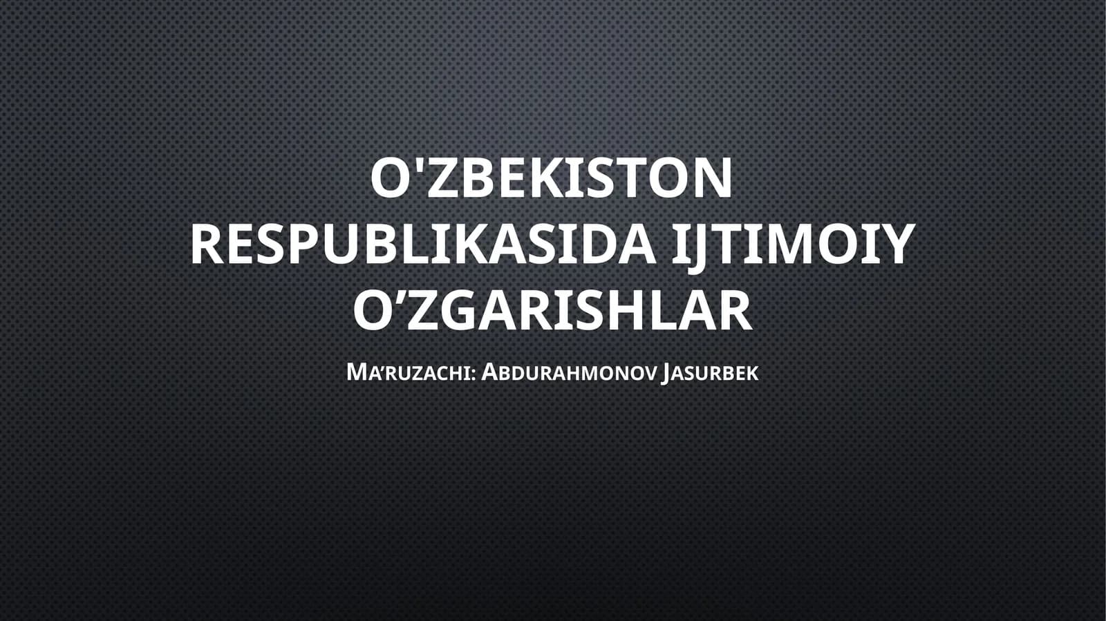 O'zbekiston Respublikasi Daijtimoiy O’zgarishlar