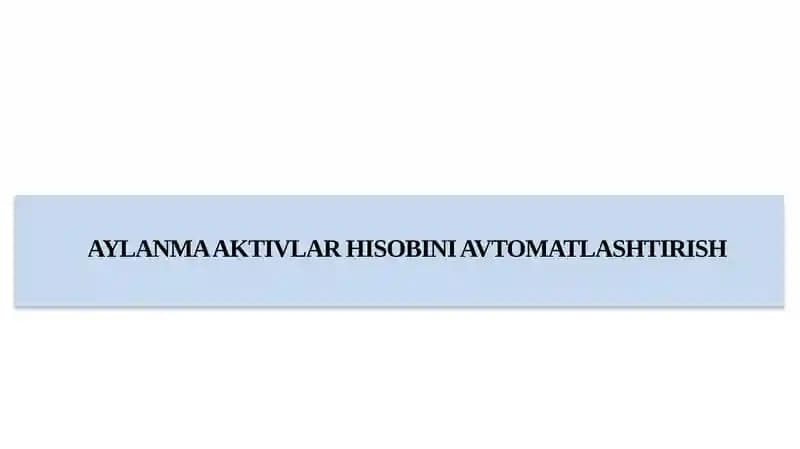 AYLANMA AKTIVLAR HISOBINI AVTOMATLASHTIRISH