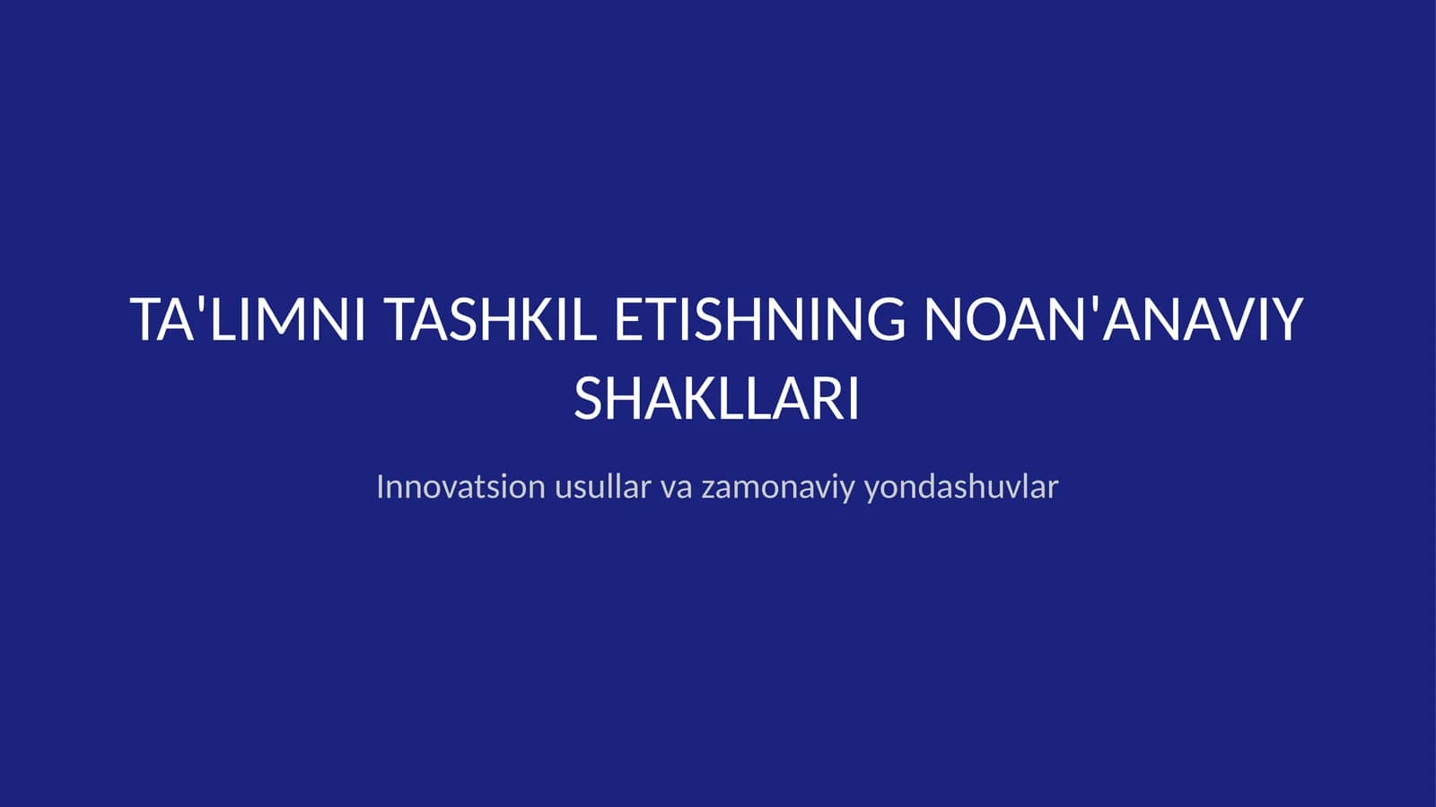 Taʼlimni tashkil etishning noanʼanaviy shakllari