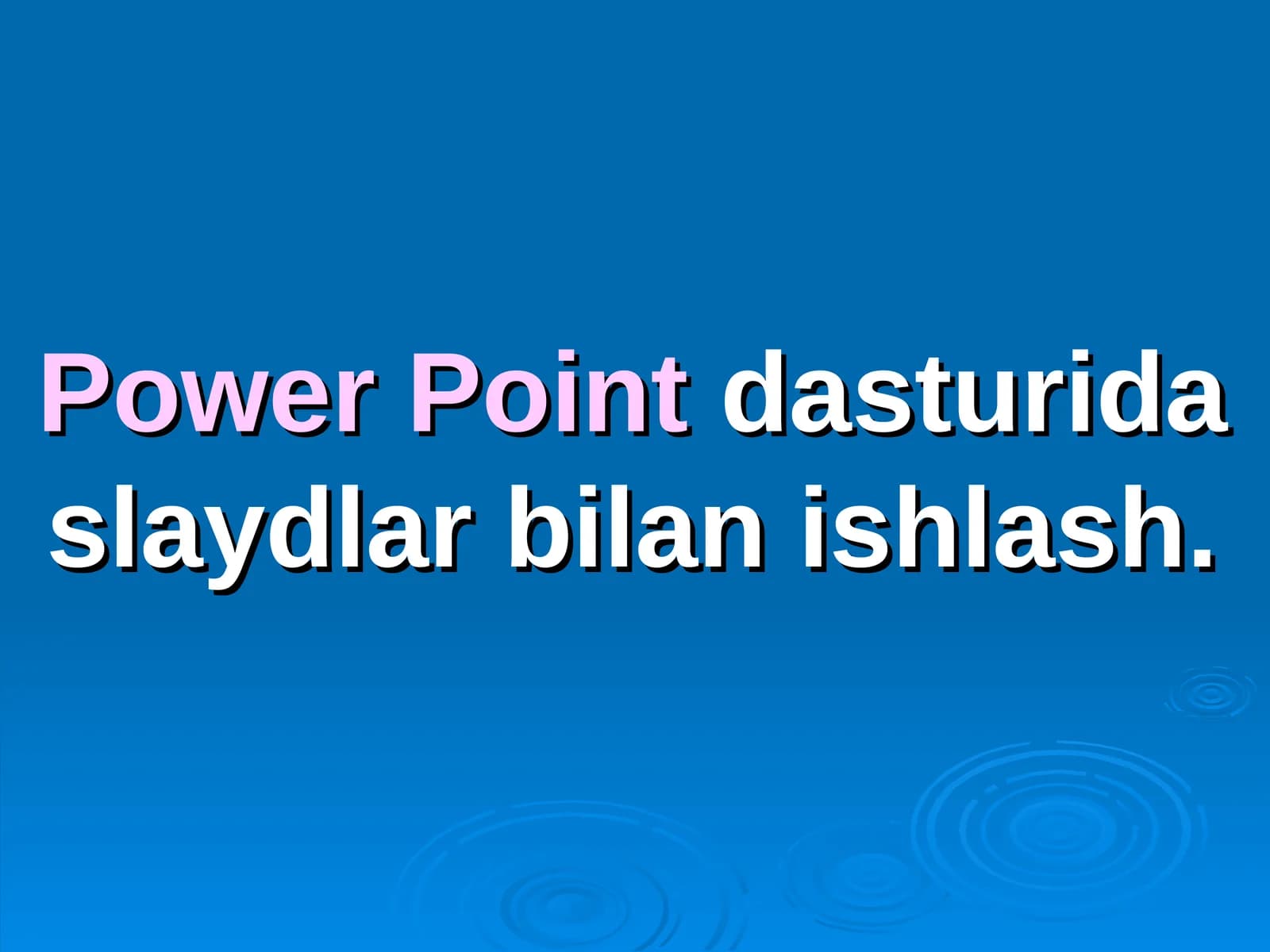 Power Pointdasturida slaydlar bilan ishlash
