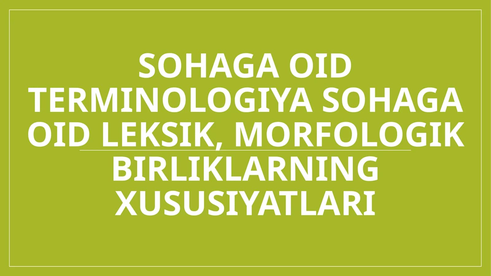 Sohaga oid terminologiya sohaga oid leksik, morfologik birliklarning xususiyatlari