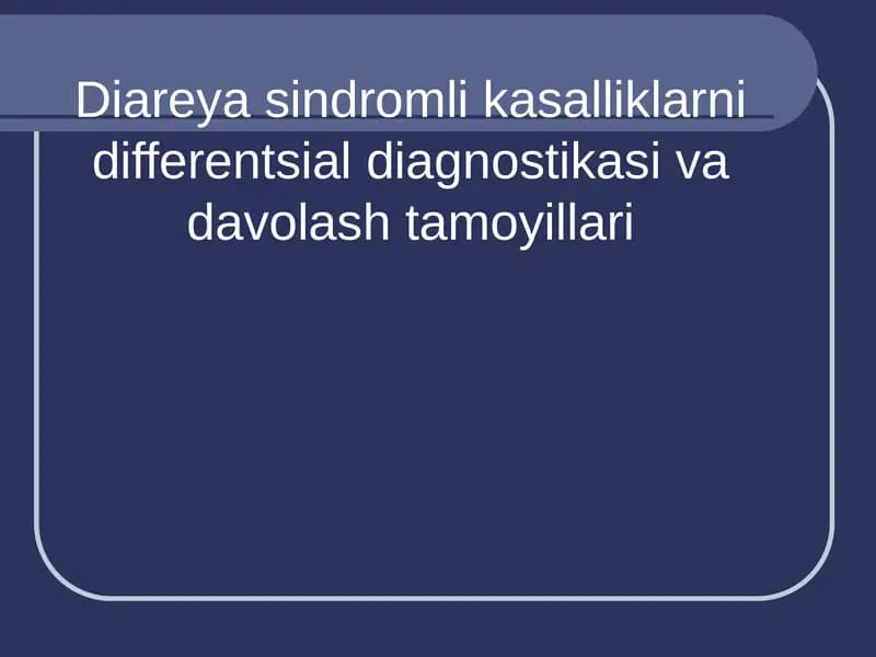 Diareya sindromli kasalliklarni differentsial diagnostikasi va davolash tamoyillari