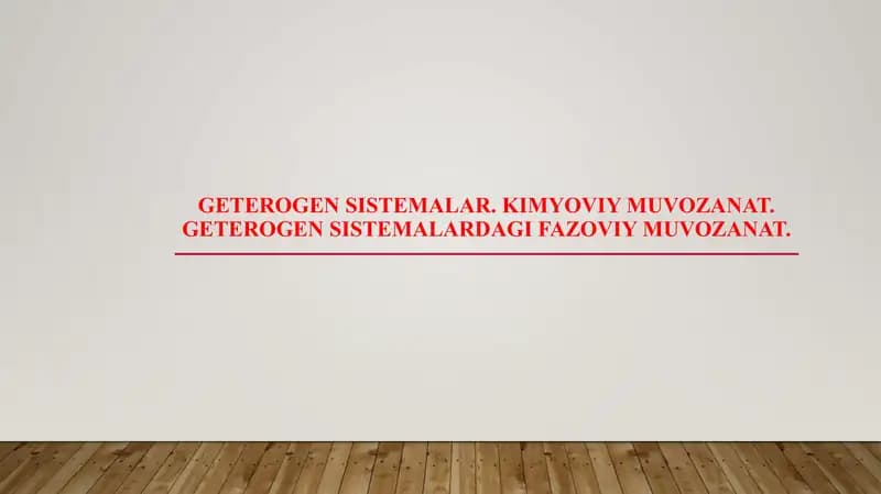 Geterogen sistemalar. Kimyoviy muvozanat. Geterogen sistemalardagi fazoviy muvozanat.
