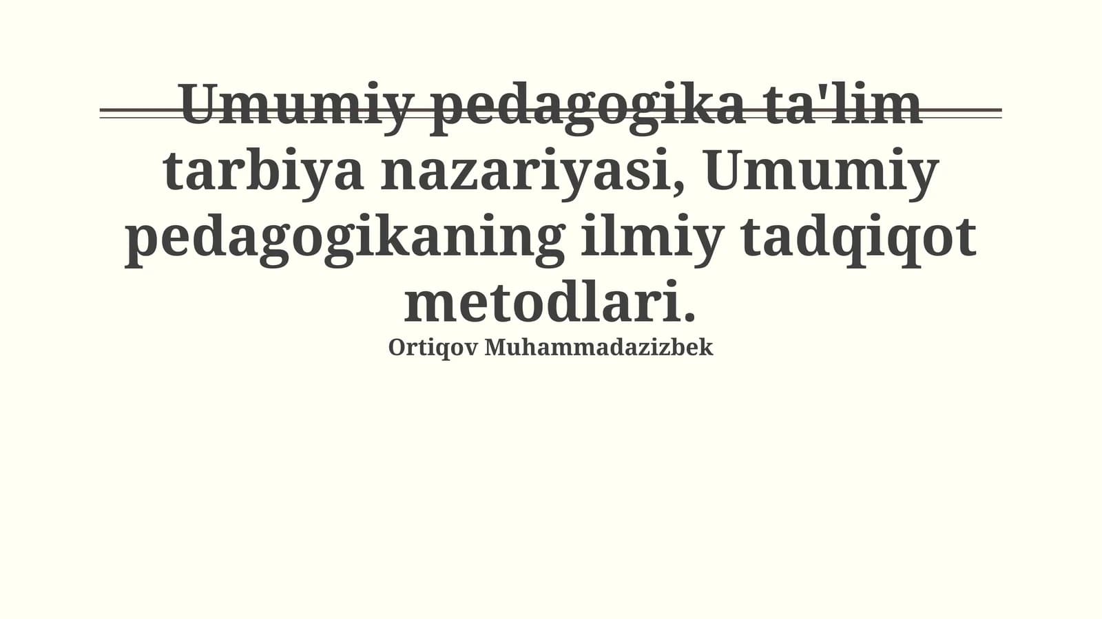 Umumiy pedagogika ta'lim tarbiya nazariyasi, Umumiy pedagogikaning ilmiy tadqiqot metodlari