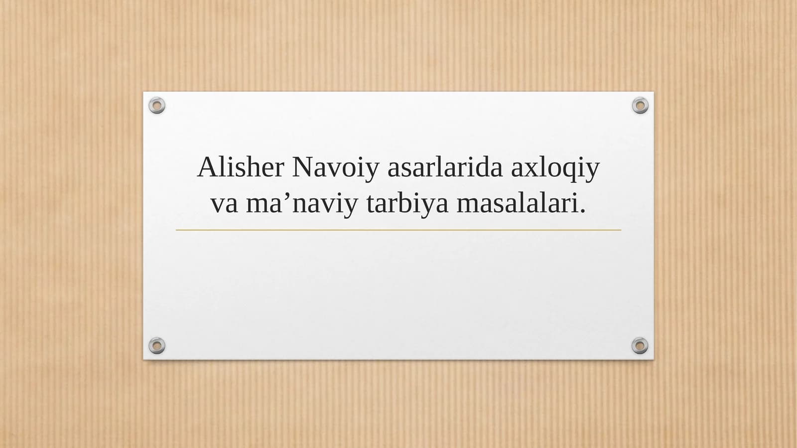 Alisher Navoiy asarlarida axloqiy va ma’naviy tarbiya masalalari.