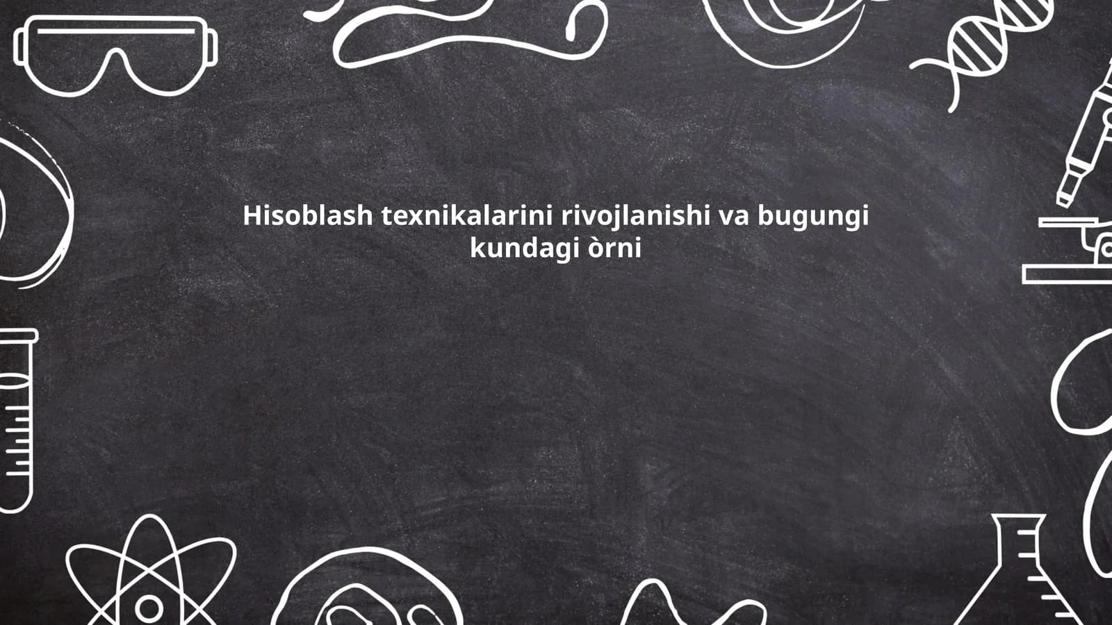 Hisoblash texnikalarini rivojlanishi va bugungi kundagi òrni