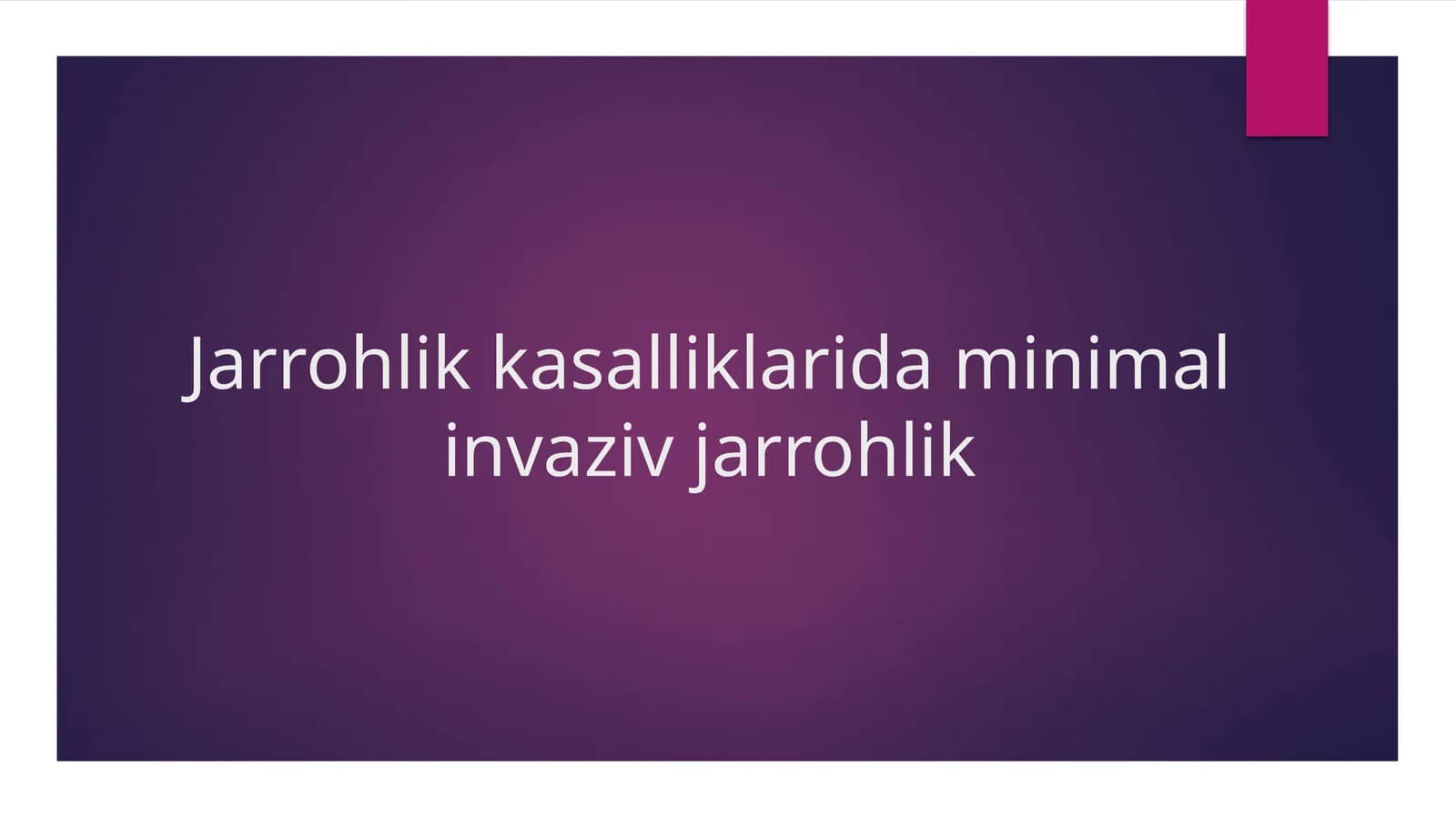 Jarrohlik kasalliklarida minimal invaziv jarrohlik