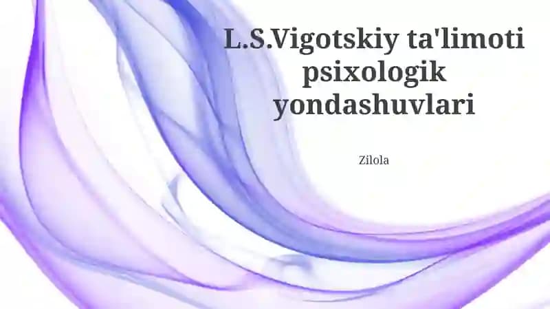 L.S.Vigotskiy ta'limoti psixologik yondashuvlari