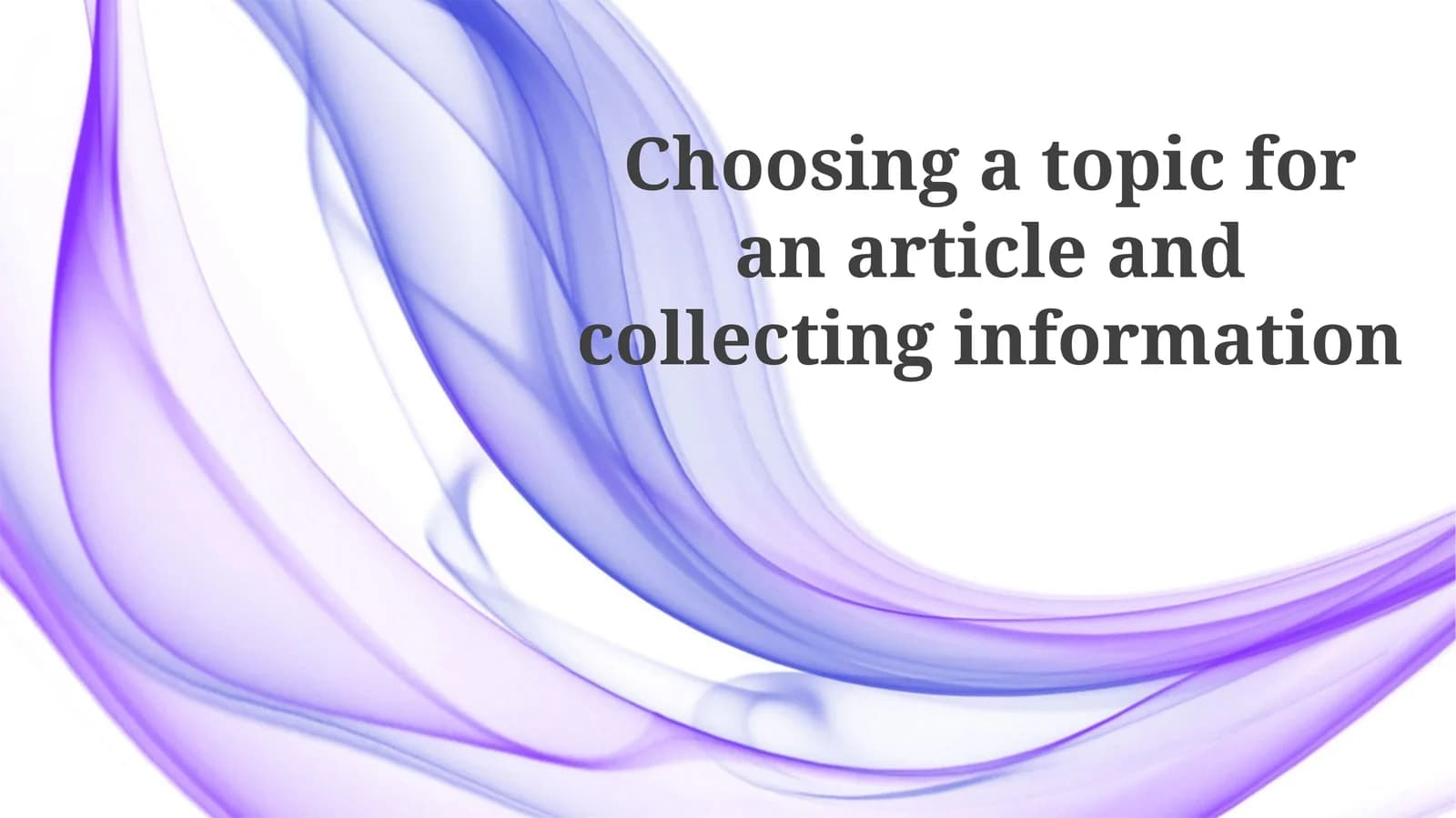 Choosing a topic for an article and collecting information