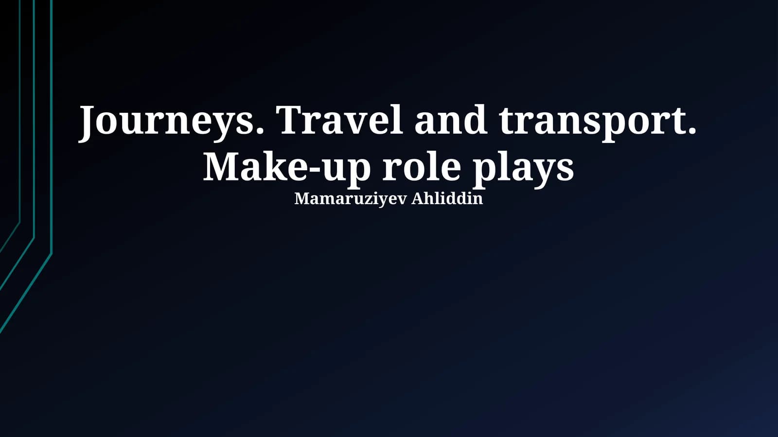 Journeys. Travel and transport. Make-up role plays