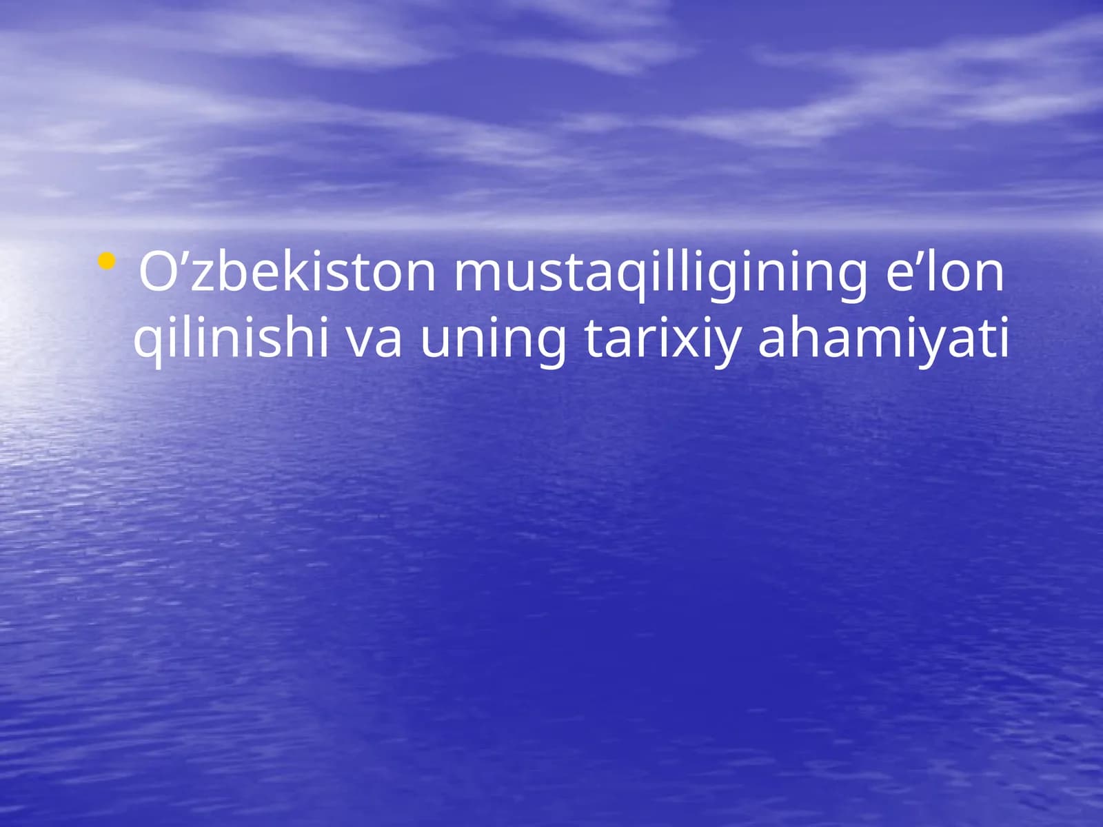 O’zbekiston davlat mustaqilligining e’lon qilinishi va uning tarixiy ahamiyati