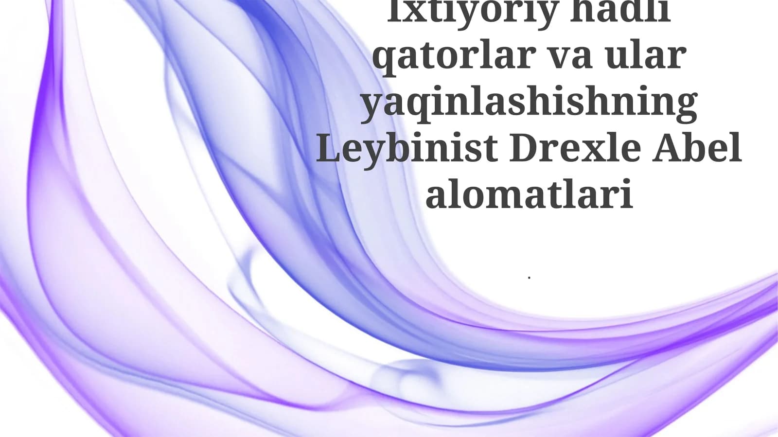 Ixtiyoriy hadli qatorlar va ular yaqinlashishning Leybinist Drexle Abel alomatlari