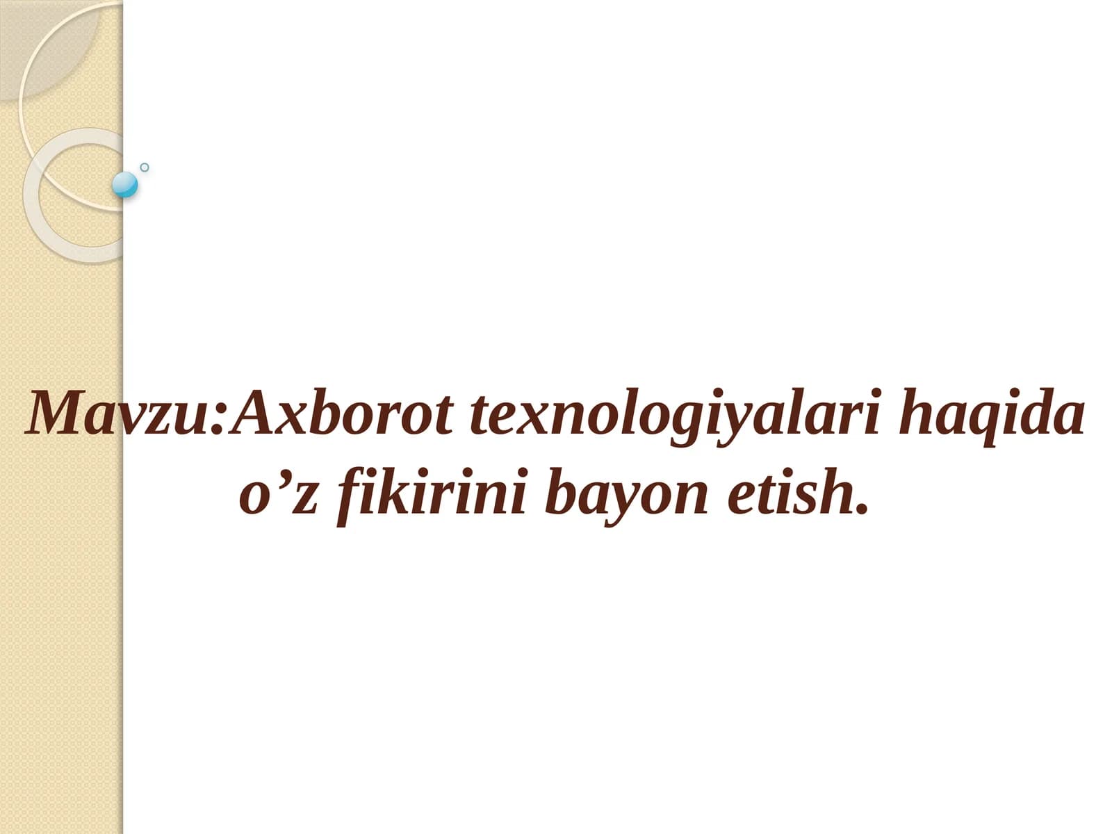 Axborot texnologiyalari haqida o’z fikrini bayonetish