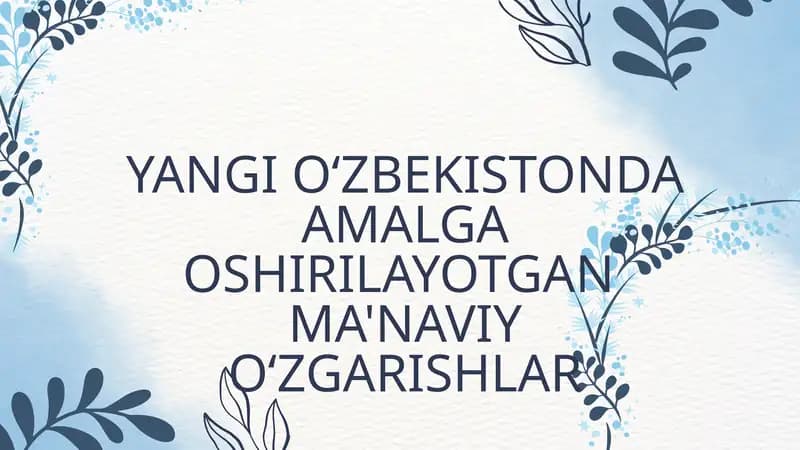 YANGI OʻZBEKISTONDA AMALGA OSHIRILAYOTGAN MA'NAVIY OʻZGARISHLAR