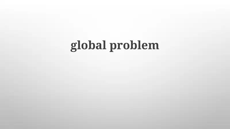 Understanding the Global Problem