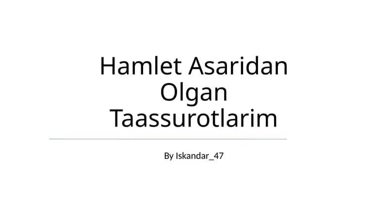 Hamlet Asaridan Olgan Taassurotlarim