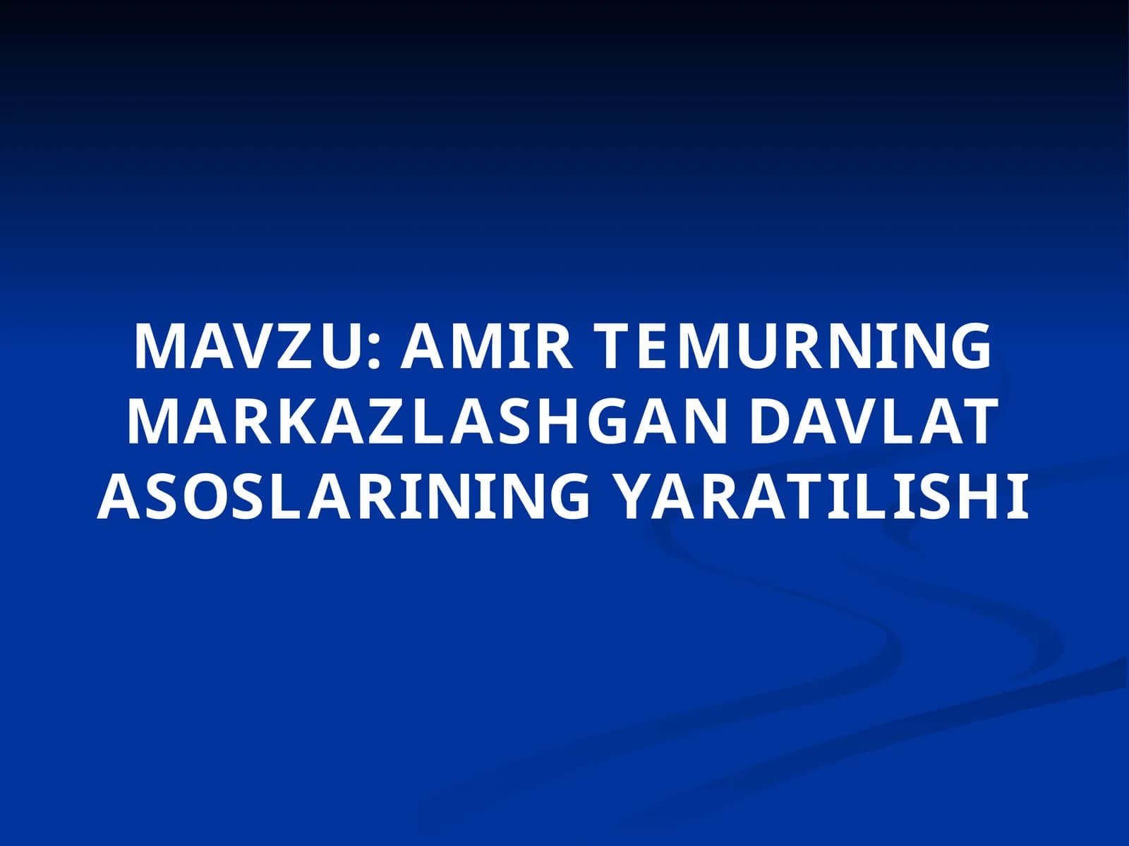 AMIR TEMURNING MARKAZLASHGAN DAVLAT ASOSLARINING YARATILISHI