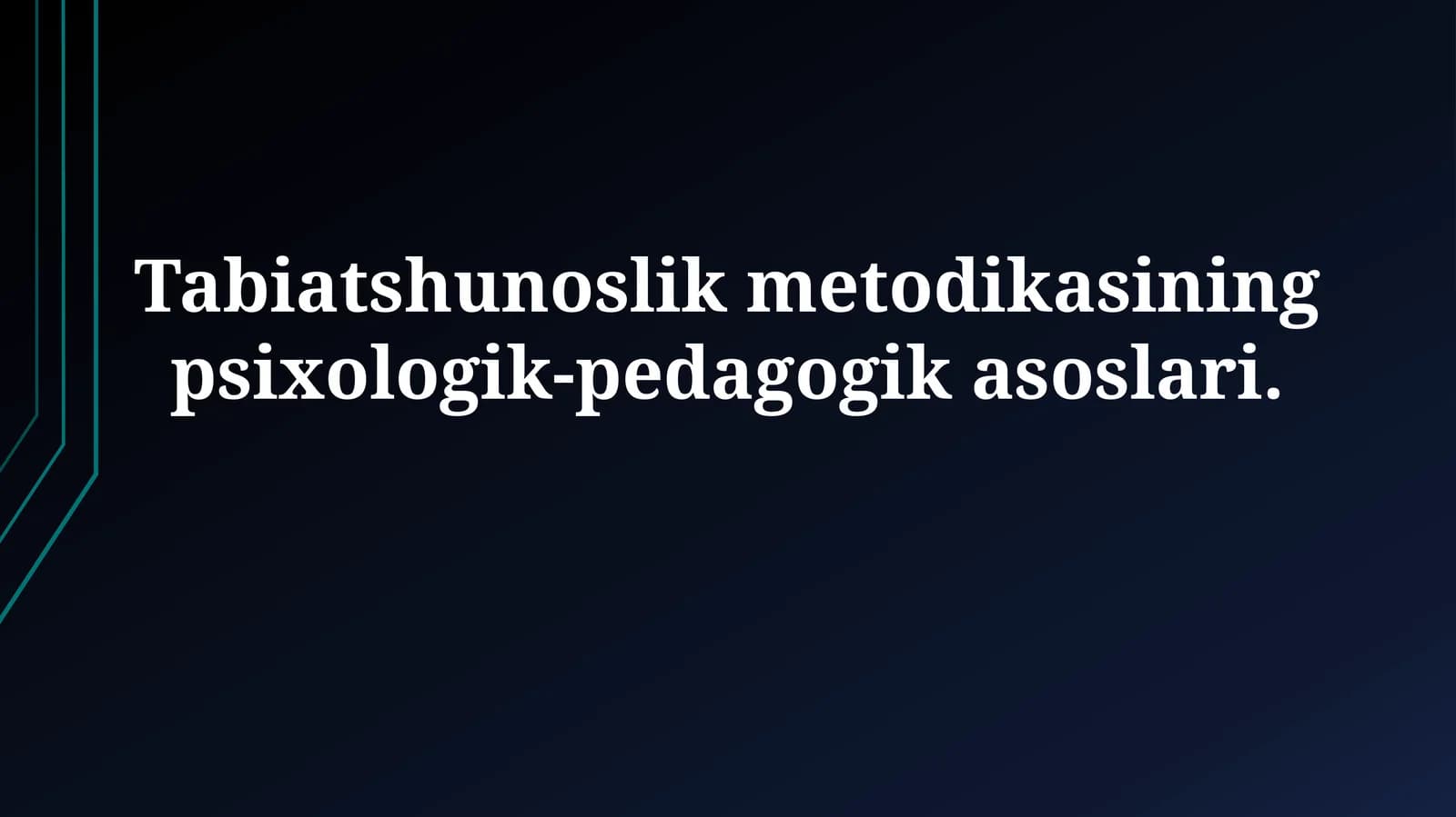 Tabiatshunoslik metodikasining psixologik-pedagogikasoslari
