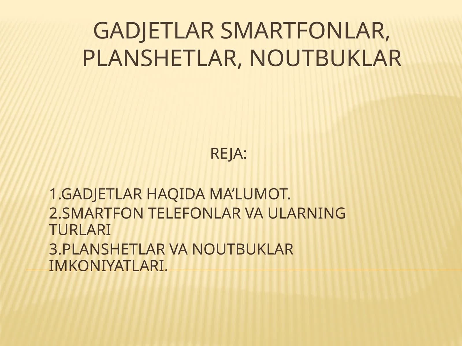 Gadjetlar Smartfonlar, planshetlar, noutbuklar