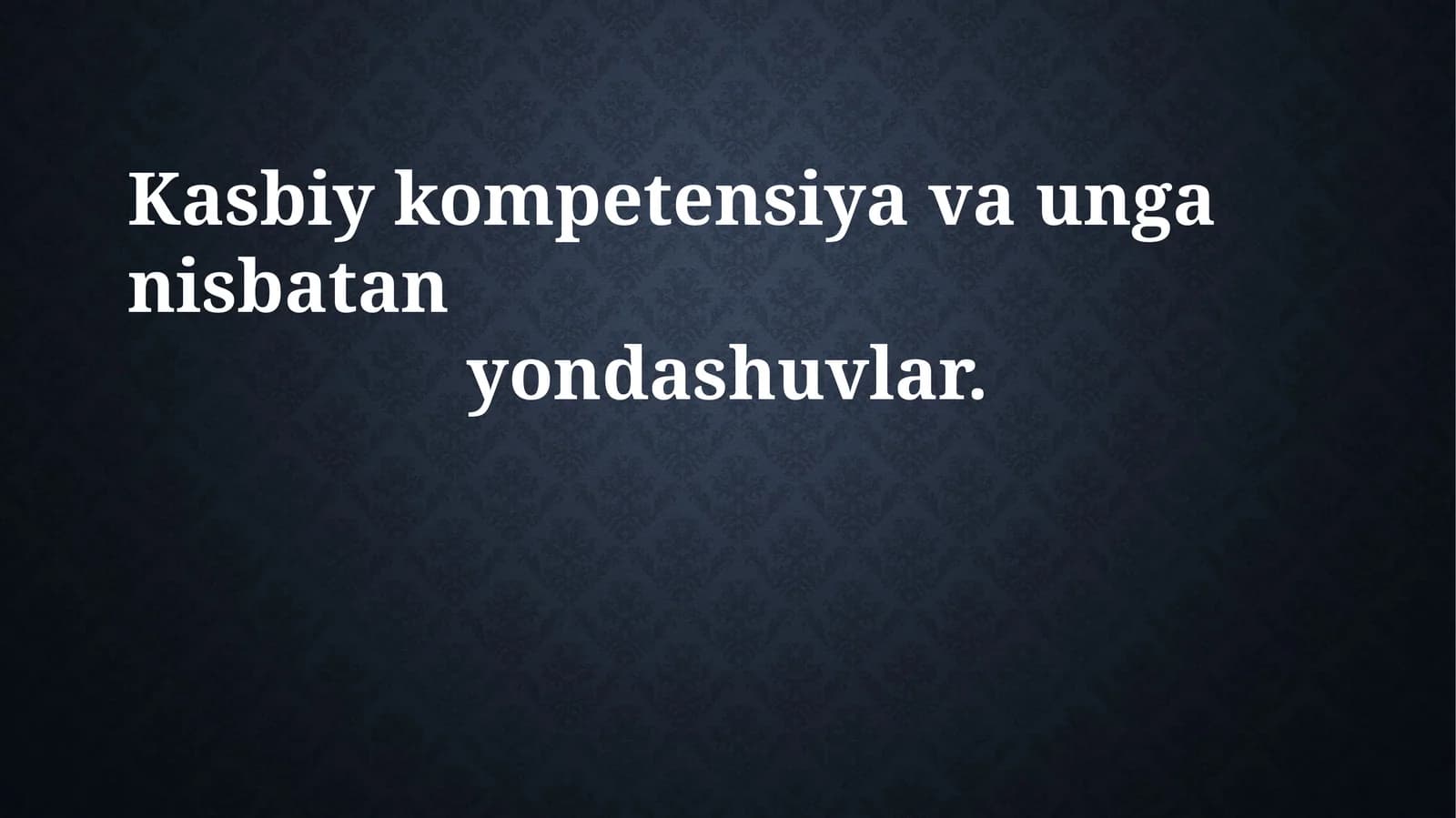 Kasbiy kompetensiya va unga nisbatan yondashuvlar