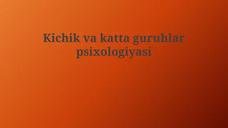 Kichik va katta guruhlar psixologiyasi