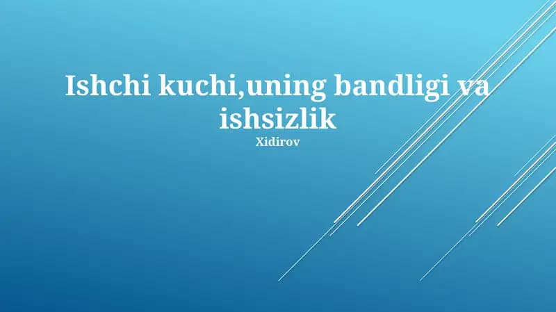 Ishchi kuchi,uning bandligi va ishsizlik