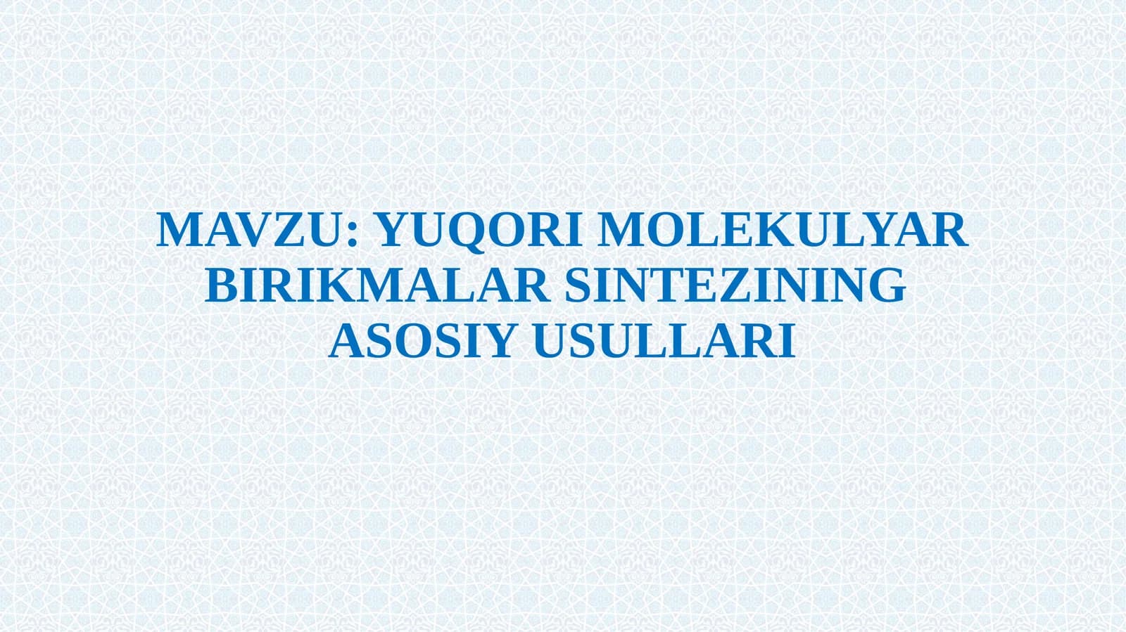 YUQORI MOLEKULYAR BIRIKMALAR SINTEZINING ASOSIY USULLARI