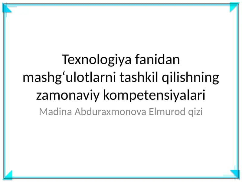 Texnologiya fanidan mashgʻulotlarni tashkil qilishning zamonaviy kompetensiyalari