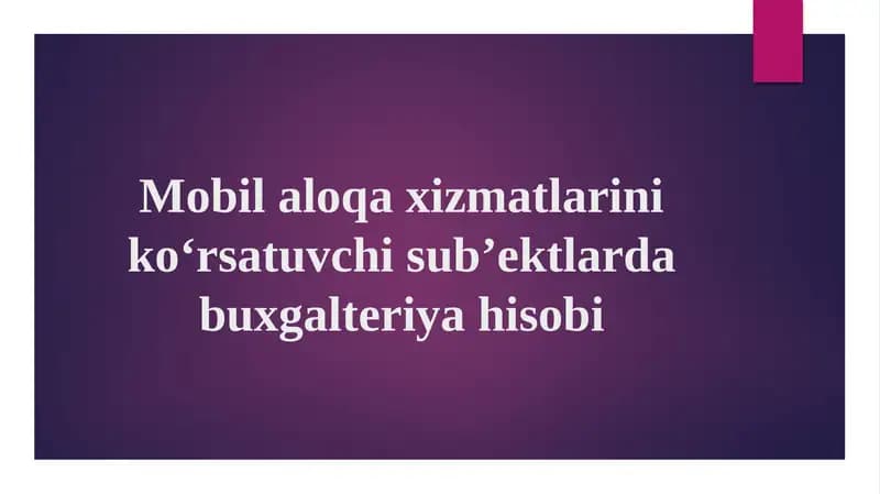 Mobil aloqa xizmatlarini koʻrsatuvchi sub’ektlarda buxgalteriya hisobi