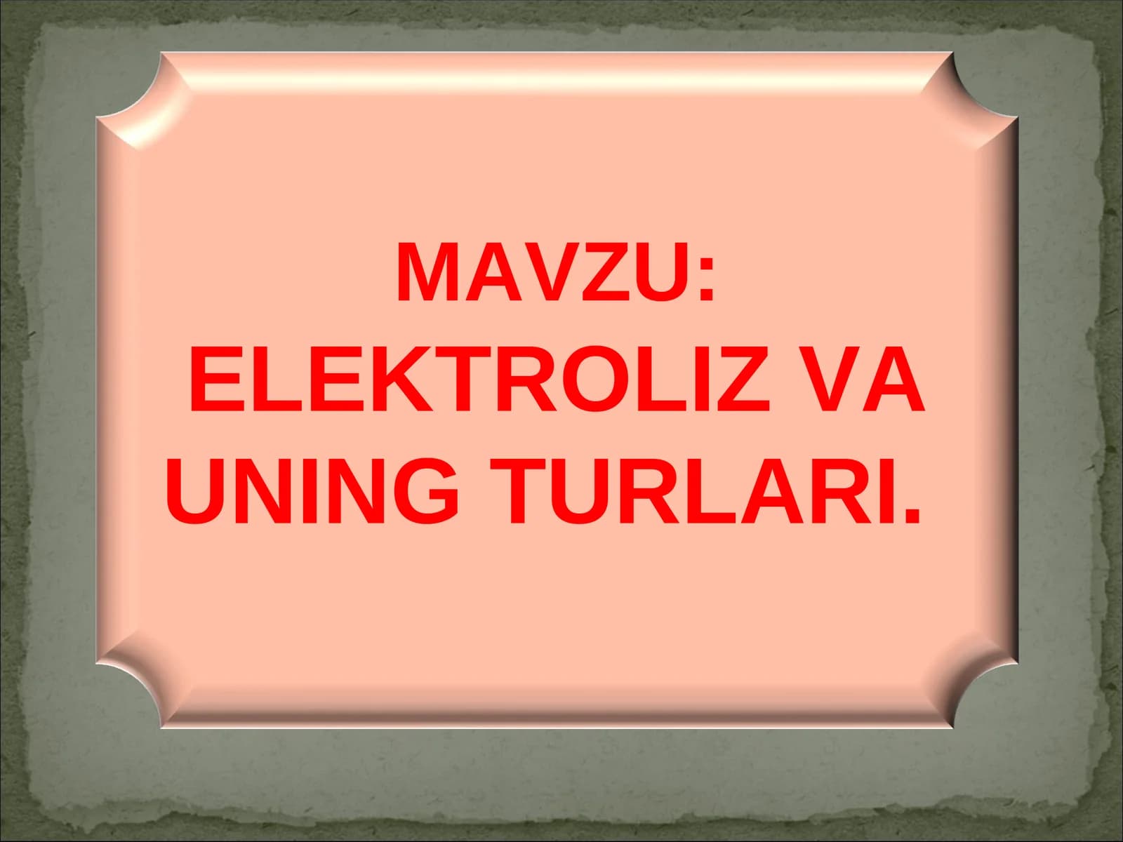 ELEKTROLIZ VA UNING TURLARI