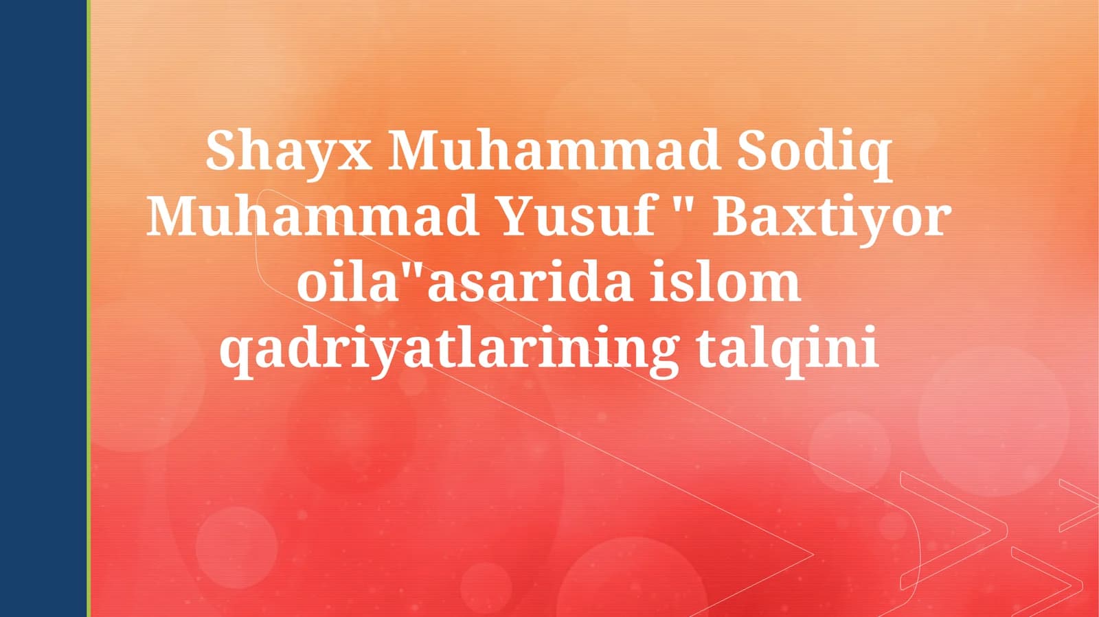 Baxtiyor oilaShayx Muhammad Sodiq Muhammad Yusuf Baxtiyor oilaasarida islom qadriyatlarining talqini