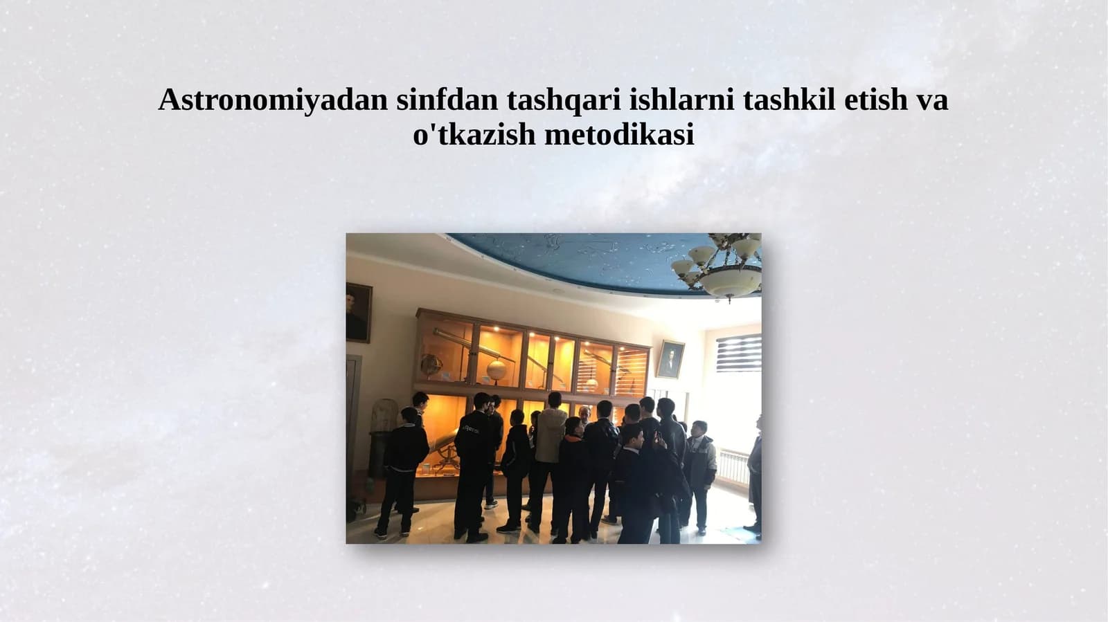 Astronomiyadan sinfdan tashqari ishlarni tashkil etish va o'tkazish metodikasi