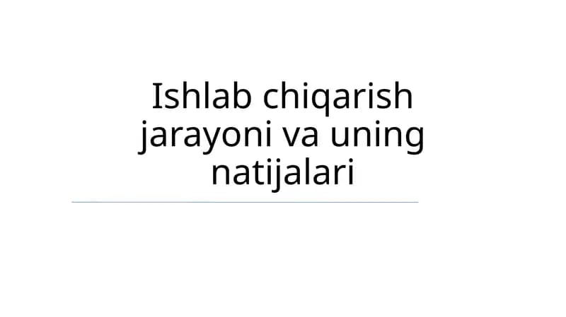 Ishlab chiqarish jarayoni va uning natijalari