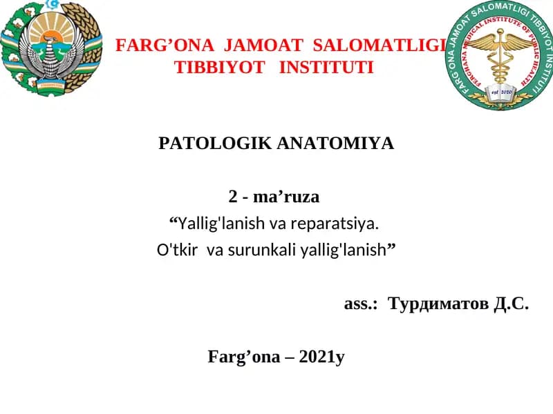 PATOLOGIK ANATOMIYA, 2 - ma’ruza "Yallig'lanish va reparatsiya. O'tkir va surunkali yallig'lanish" ass.:Турдиматов Д.С