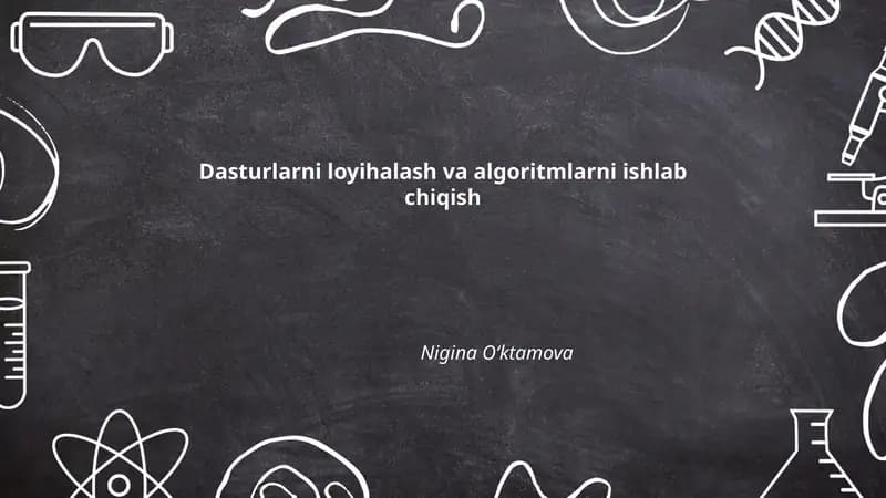 Dasturlarni loyihalash va algoritmlarni ishlab chiqish